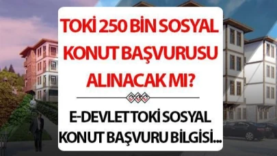 TOKİ 250 BİN KONUT BAŞVURUSU E-DEVLET 2025 || Bakan Kurum'dan açıklama geldi! TOKİ 250 bin konut başvurusu ne zaman ve nasıl yapılacak, başvuru şartları belli oldu mu?