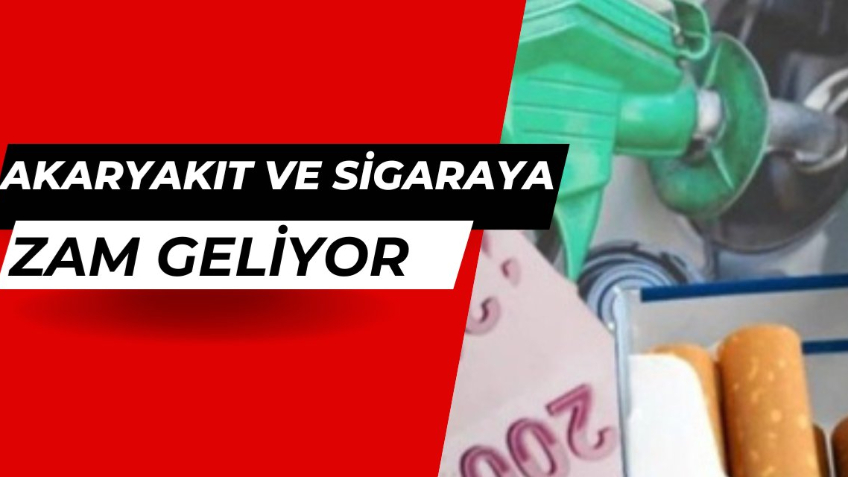 Sigara ve akaryakıta ÖTV zammı geliyor