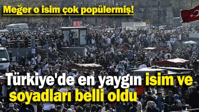 Türkiye'nin En Popüler İsim ve Soyadları Belli Oldu: Adın ve Soyadın Listede Var mı?