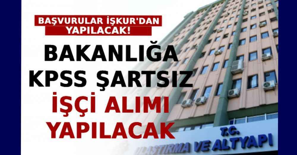 Bakanlığa KPSS Şartsız İşçi Alımı Yapılacak!