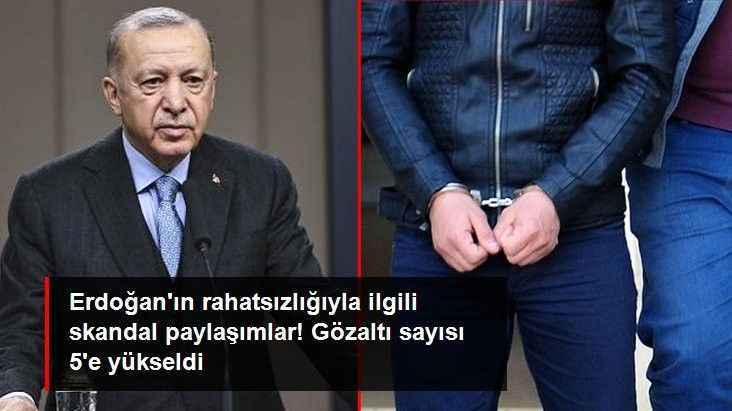 Erdoğan'ın rahatsızlığıyla ilgili paylaşım yaptıkları için gözaltına alınanların sayısı 5'e yükseldi