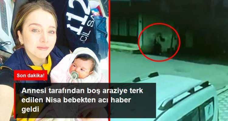 Annesi tarafından boş araziye terk edilen 3 aylık Nisa bebek hayatını kaybetti