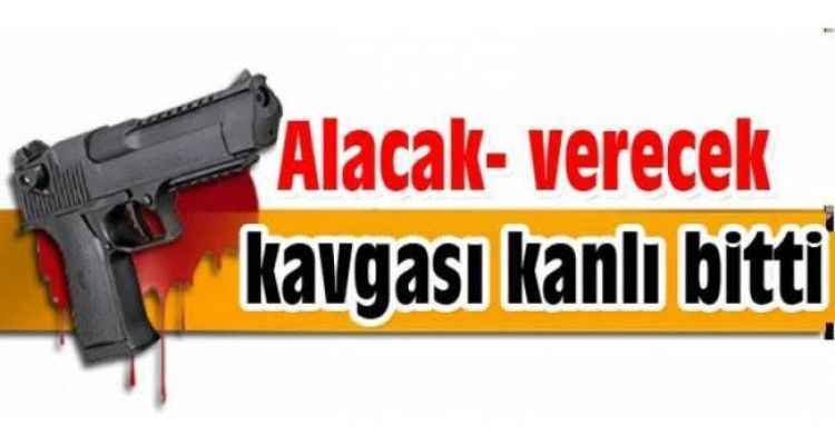 Alacak Verecek Meselesi Kanlı Bitti! 1 Ölü