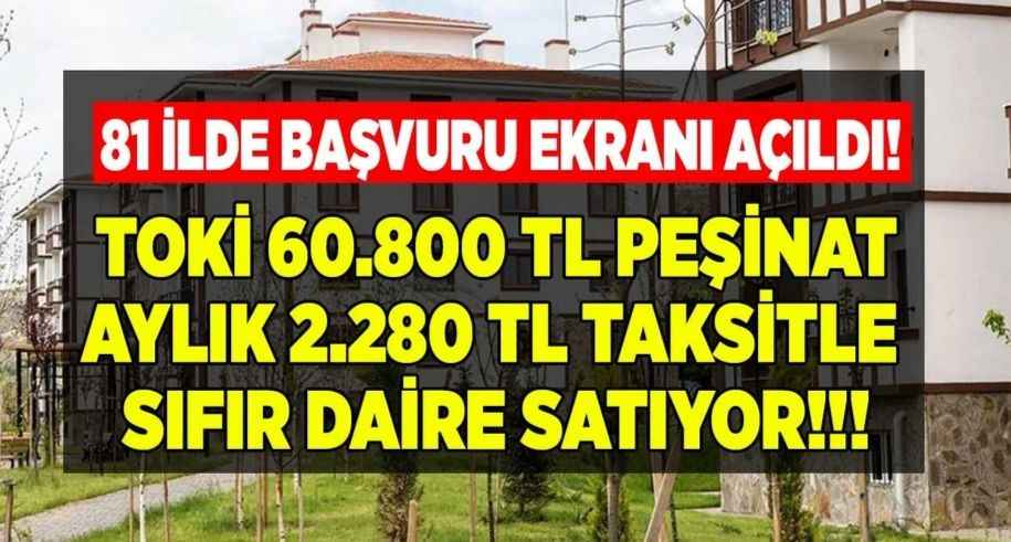 TOKİ 60.800 TL peşinat ve aylık 2280 Lira taksitle 2+1 ve 3+1 sıfır daire satıyor