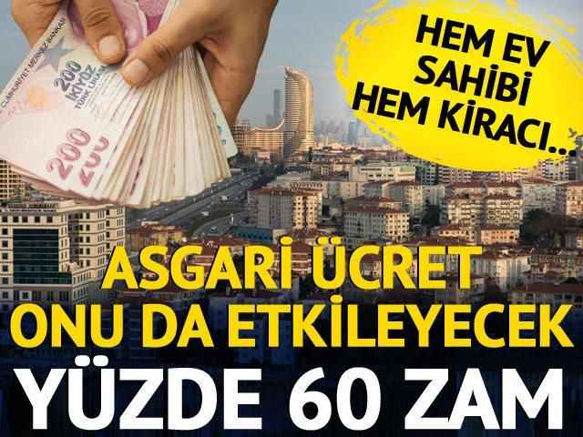 Bu zam hem ev sahiplerini hem kiracıları ilgilendiriyor! Asgari ücret onu da etkileyecek Yüzde 60 artış...