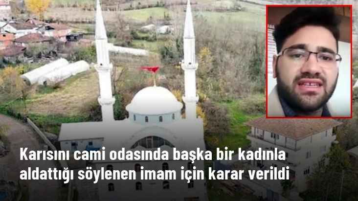 Karısını cami odasında başka bir kadınla aldattığı söylenen imam için karar verildi