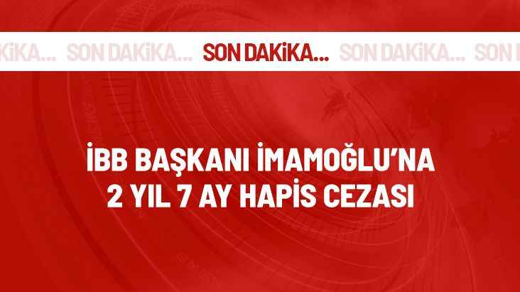 Son Dakika! İBB Başkanı Ekrem İmamoğlu'na 2 yıl 7 ay hapis cezası! Karar kesinleşirse siyasi yasaklı olacak