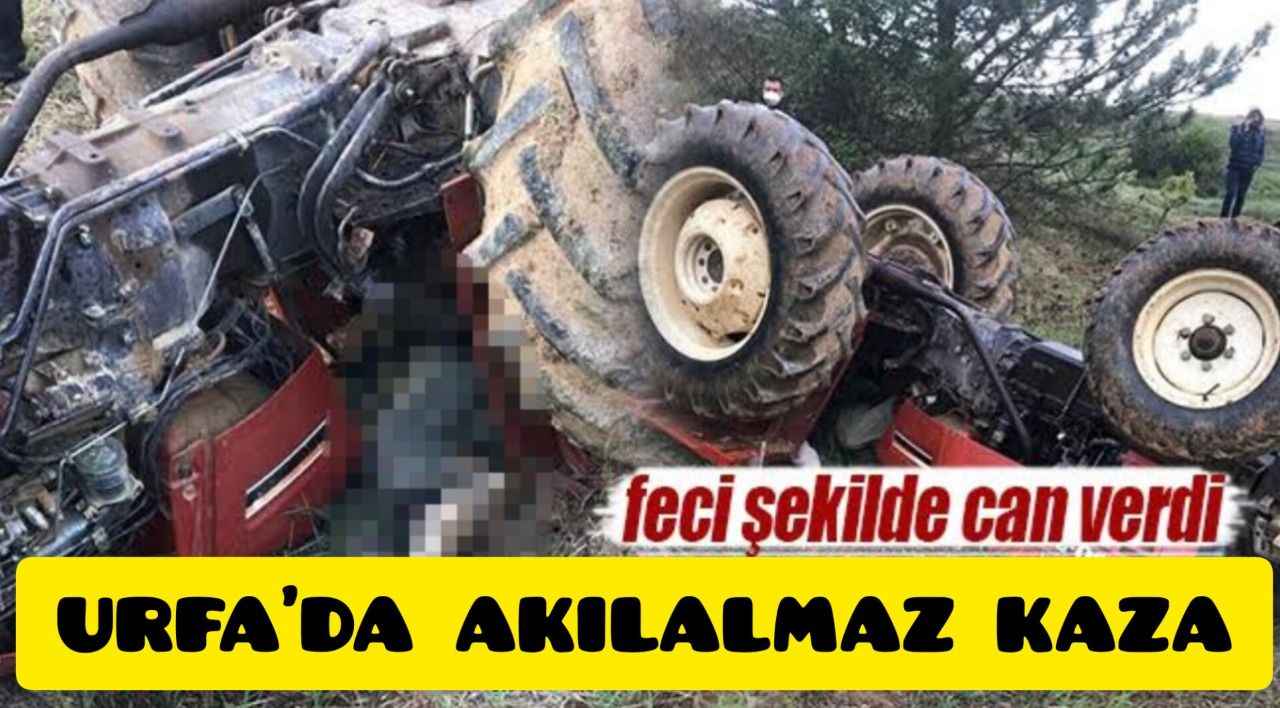 Şanlıurfa'da Traktörün Arasında Kalan Kişi Feci Şekilde Hayatını Kaybetti