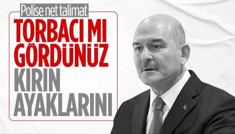 Süleyman Soylu'dan polise torbacı talimatı: Ayaklarını kırın