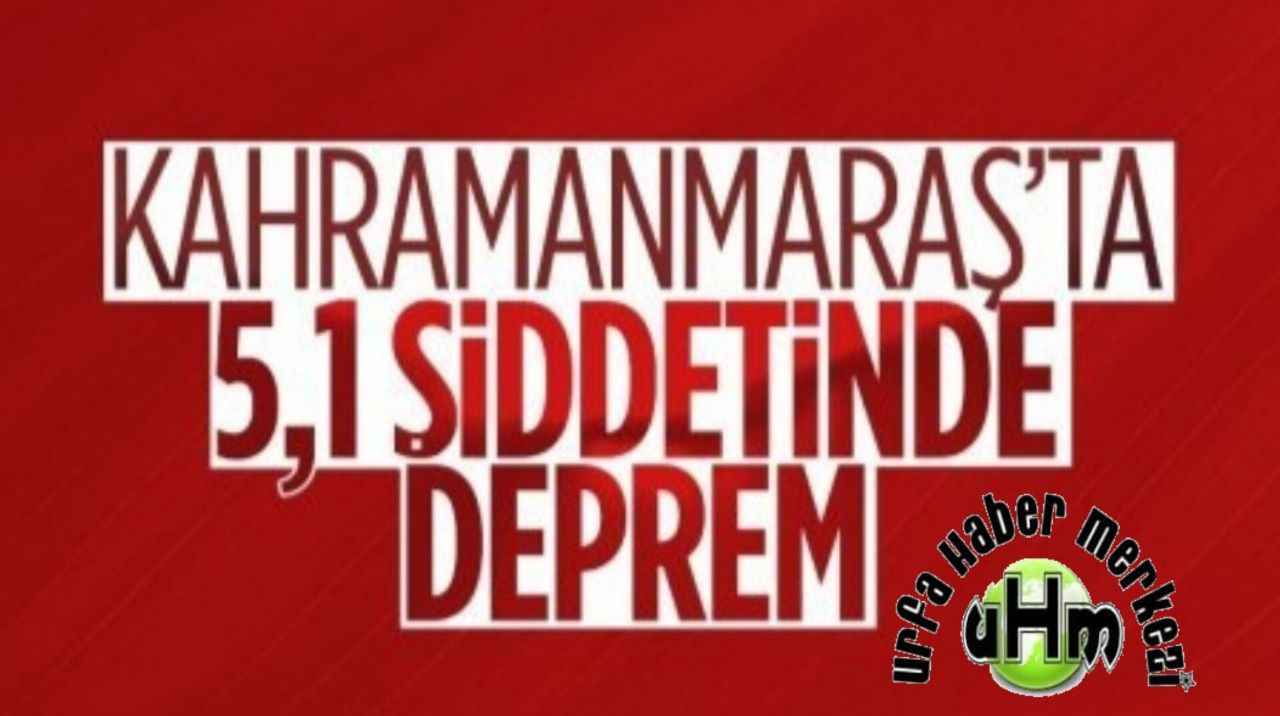 Kahramanmaraş'ta 5,1 büyüklüğünde deprem