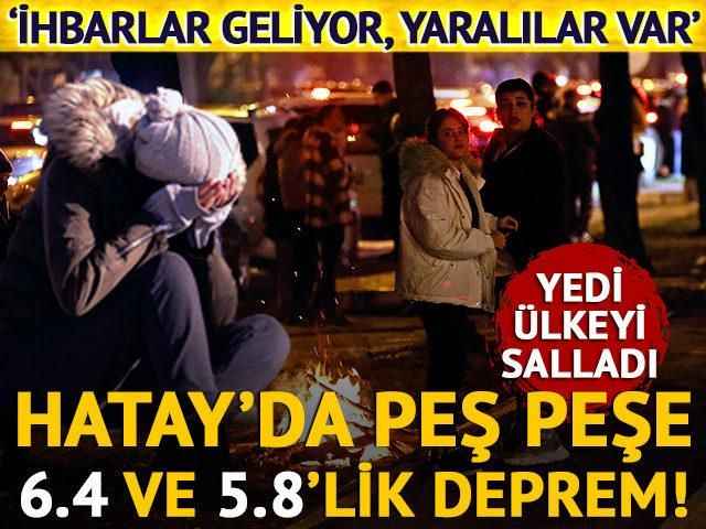 SON DAKİKA | Hatay'da peş peşe iki büyük deprem daha! AFAD, 6.4 ve 5.8 büyüklüğündeki depremler sonrası yaptığı uyarıyı geri çekti