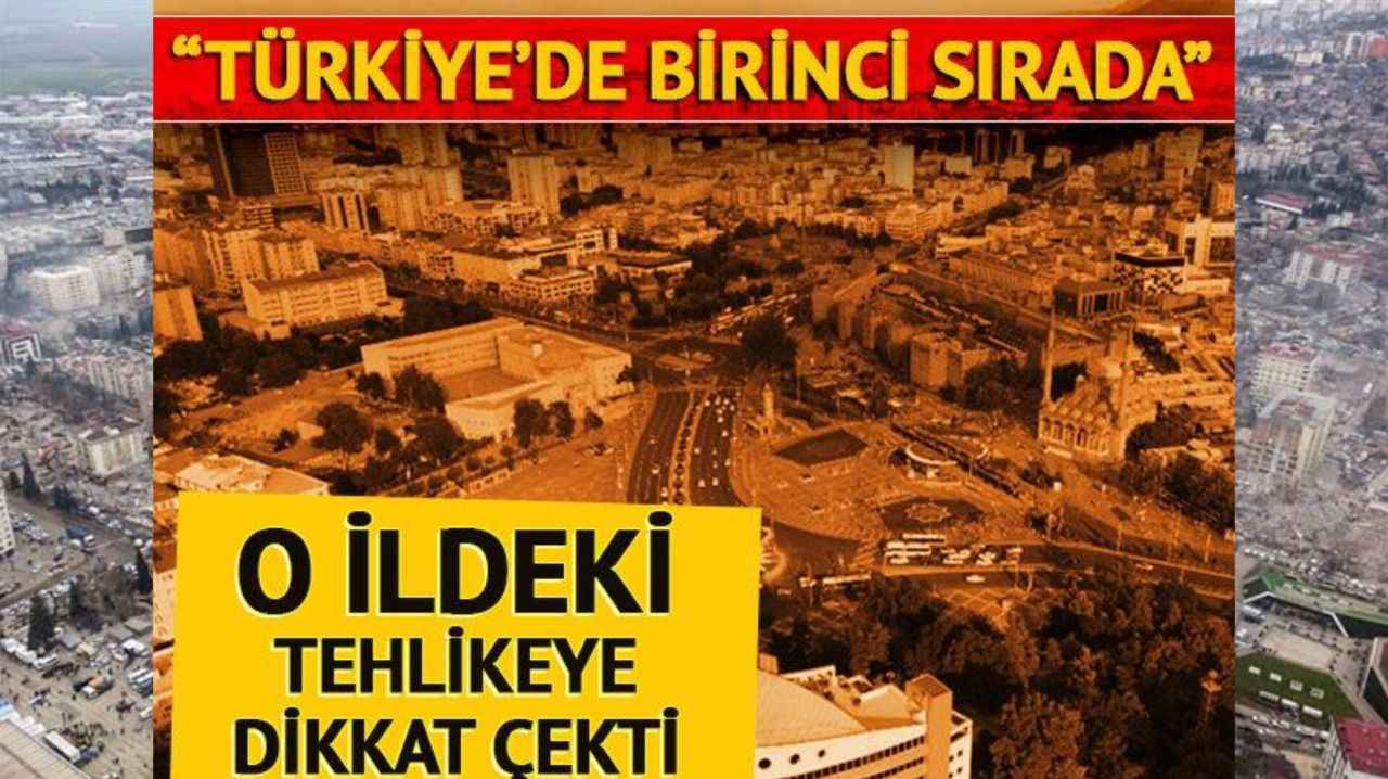 Kahramanmaraş ve Hatay'daki depremler sonrası o ildeki tehlikeye dikkat çekti! 'Türkiye'de birinci sırada'