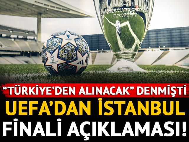 UEFA'dan İstanbul finali açıklaması! 'Türkiye'den alınacak' şeklinde şok bir iddia ortaya atılmıştı...