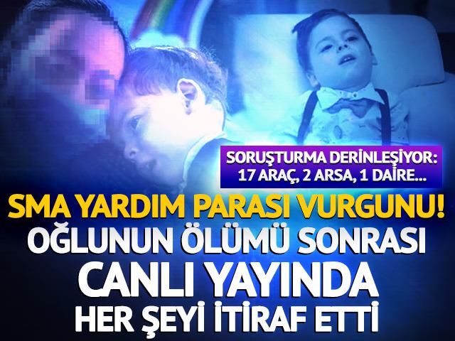 SMA yardım parası vurgunu! Oğlunun ölümü sonrası canlı yayında her şeyi itiraf etti! 17 araç, 2 arsa...