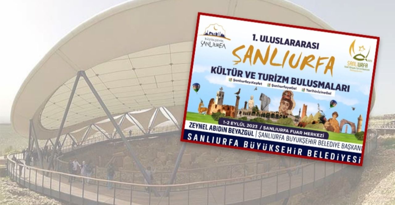 Urfa'da "Uluslararası Kültür ve Turizm Buluşmaları" düzenlenecek!