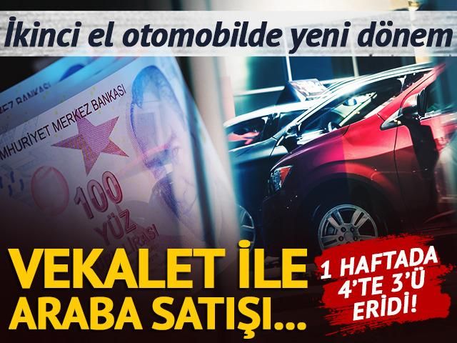 İkinci el otomobilde yeni dönem! 1 haftada 20 binden 5 binin altına düştü: Vekalet ile araba satışı…