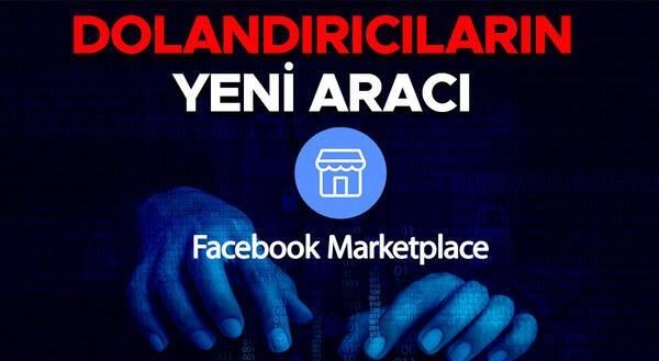 Dolandırıcıların yeni aracı: Facebook Marketplace