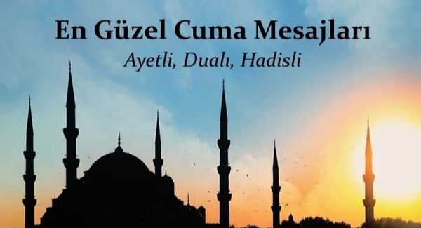 Cuma Mesajları 2023 - En Güzel, Yeni, Resimli, Dualı, Ayetli, Hadisli, Anlamlı Cuma Mesajları ve Sözleri (Hayırlı Cumalar)