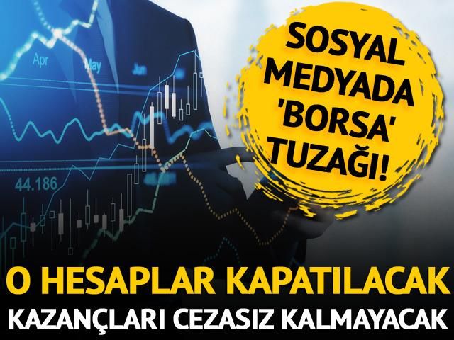 Sosyal medyada 'borsa' tuzağı! Hisse önerene ceza yolda... Hesaplar kapatılacak