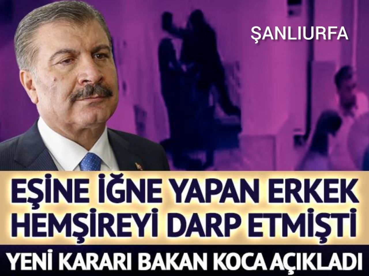 Şanlıurfa'da Eşine erkek hemşire iğne yaptı diye hemşireyi darp etmişti! Bakan Koca o şüpheli için yeni kararı duyurdu