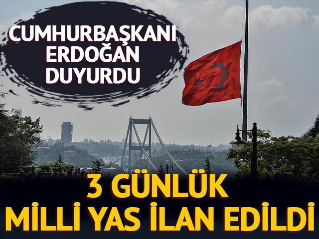 Son dakika: Cumhurbaşkanı Erdoğan duyurdu: 3 günlük milli yas ilan edildi