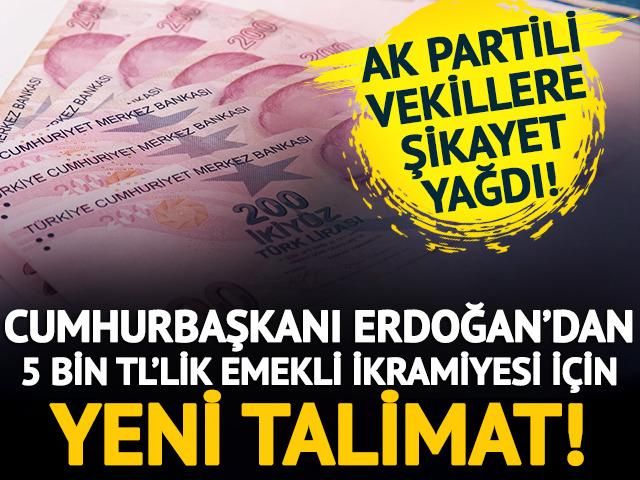 Cumhurbaşkanı Erdoğan’dan 5 bin TL’lik emekli ikramiyesi için yeni talimat! AK Partili vekillere şikayet yağdı…