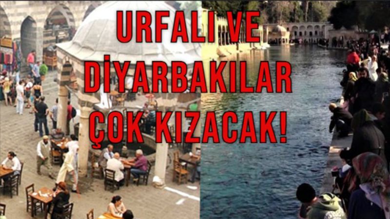 Bu sıralama Şanlıurfalı ve Diyarbakırlıları çok kızdıracak!