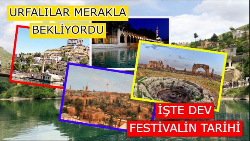 Şanlıurfa’nın dört gözle beklediği haber geldi! İşte dev festivalin tarihi….