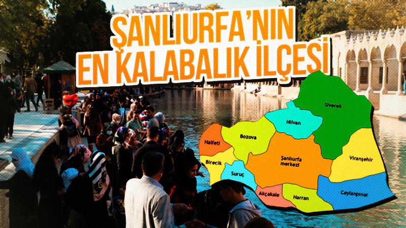 Sıralama değişti İşte Şanlıurfa’nın en kalabalık ilçesi