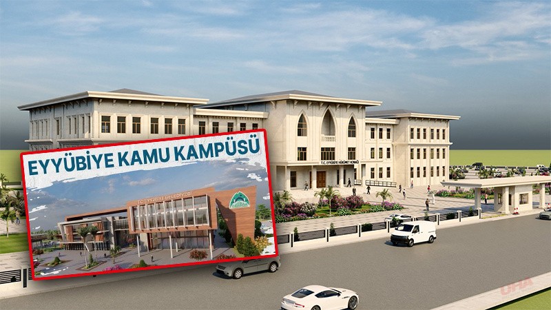 Eyyübiye'de yeni kamu kampüsü! Tüm kamu kurumları bir kampüste toplanacak