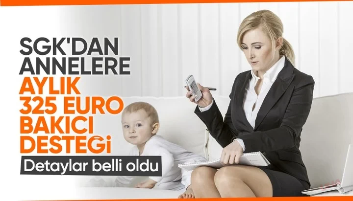 Çalışan anneye bakıcı desteğinin detayları belli oldu