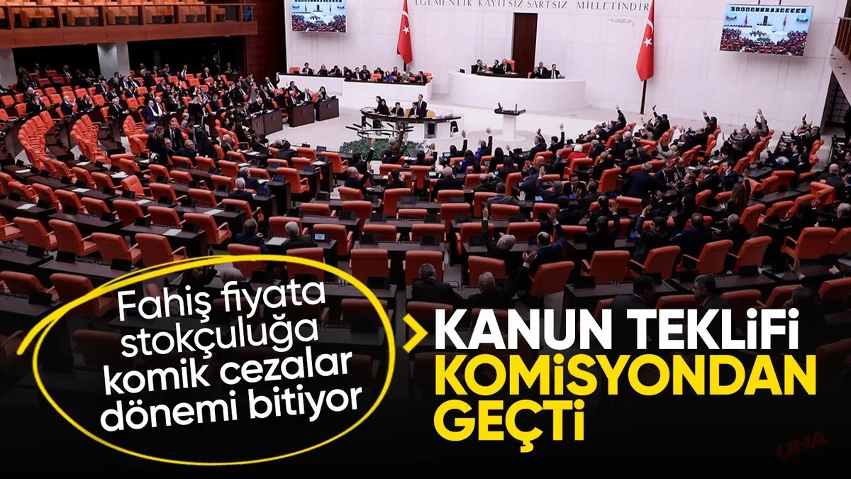 Fahiş fiyat artışı ve stokçuluk cezalarını artıran kanun komisyondan geçti