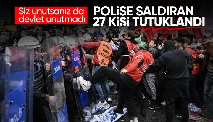 1 Mayıs'ta polise saldırdığı belirlenen 27 kişi tutuklandı