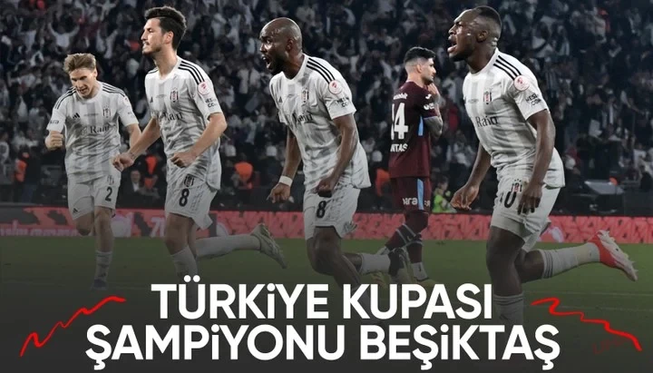 Trabzonspor'u son dakika golüyle yenen Beşiktaş, Türkiye Kupası'nı kazandı