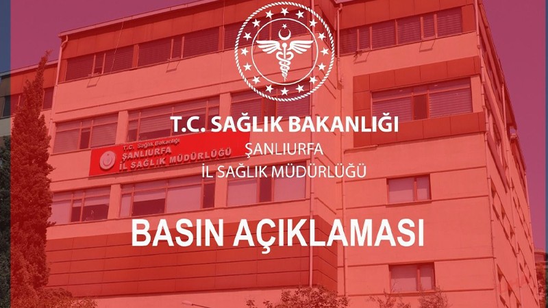 Şanlıurfa İl Sağlık Müdürlüğü'nden flaş açıklama!