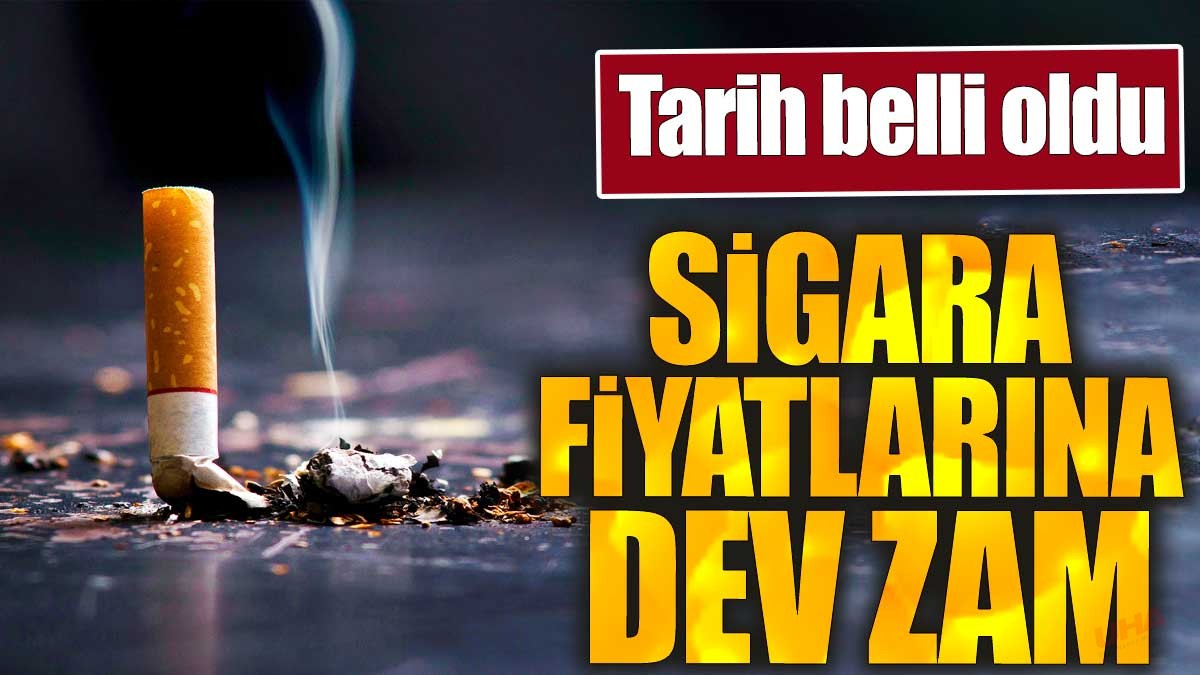 Sigara fiyatlarına dev zam. Tarih belli oldu