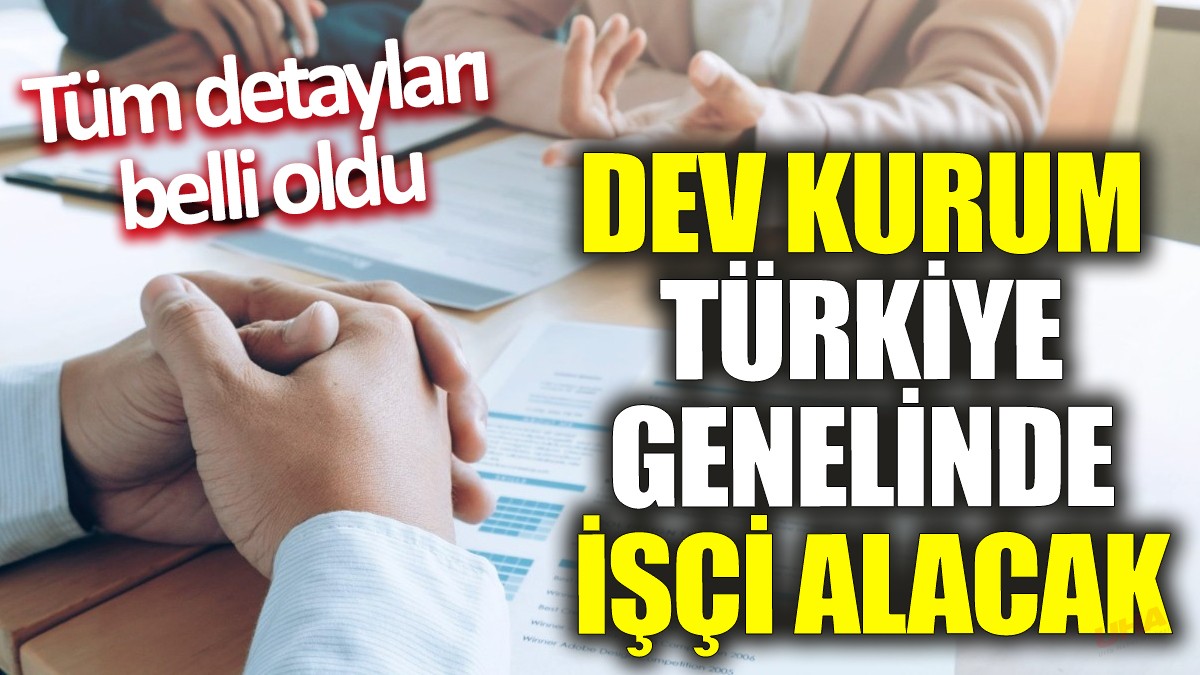 Dev kurum Türkiye genelinde işçi alacak! Tüm detayları belli oldu