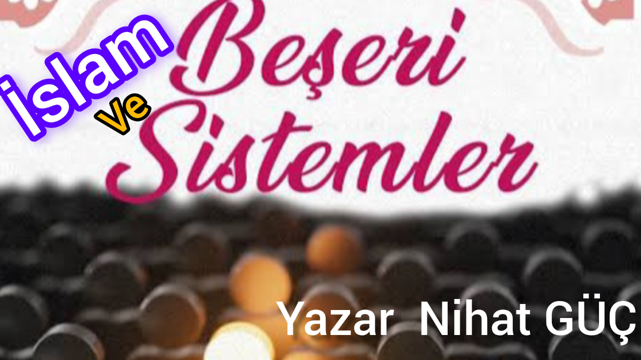 İslam Ve Beşeri Sistemler